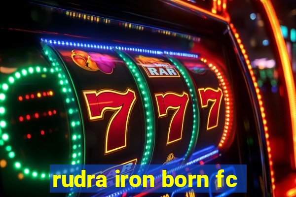 rudra iron born fc